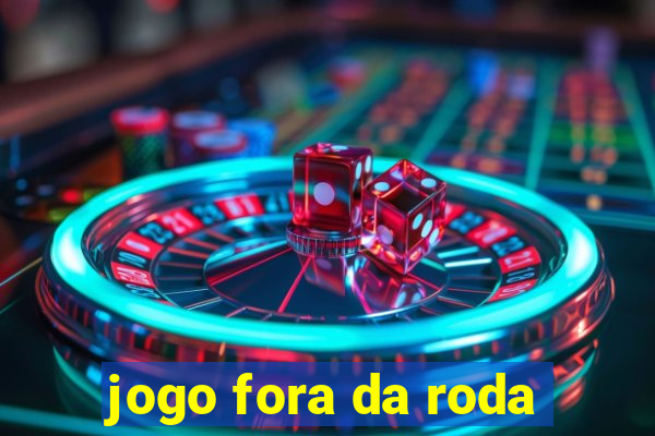 jogo fora da roda